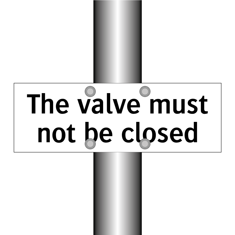 The valve must not be closed