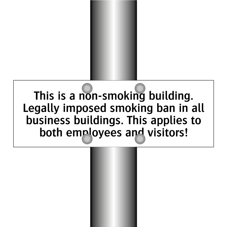 This is a non-smoking building. Legally imposed smoking ban in all business buildings. This applies to both employees and visitors!