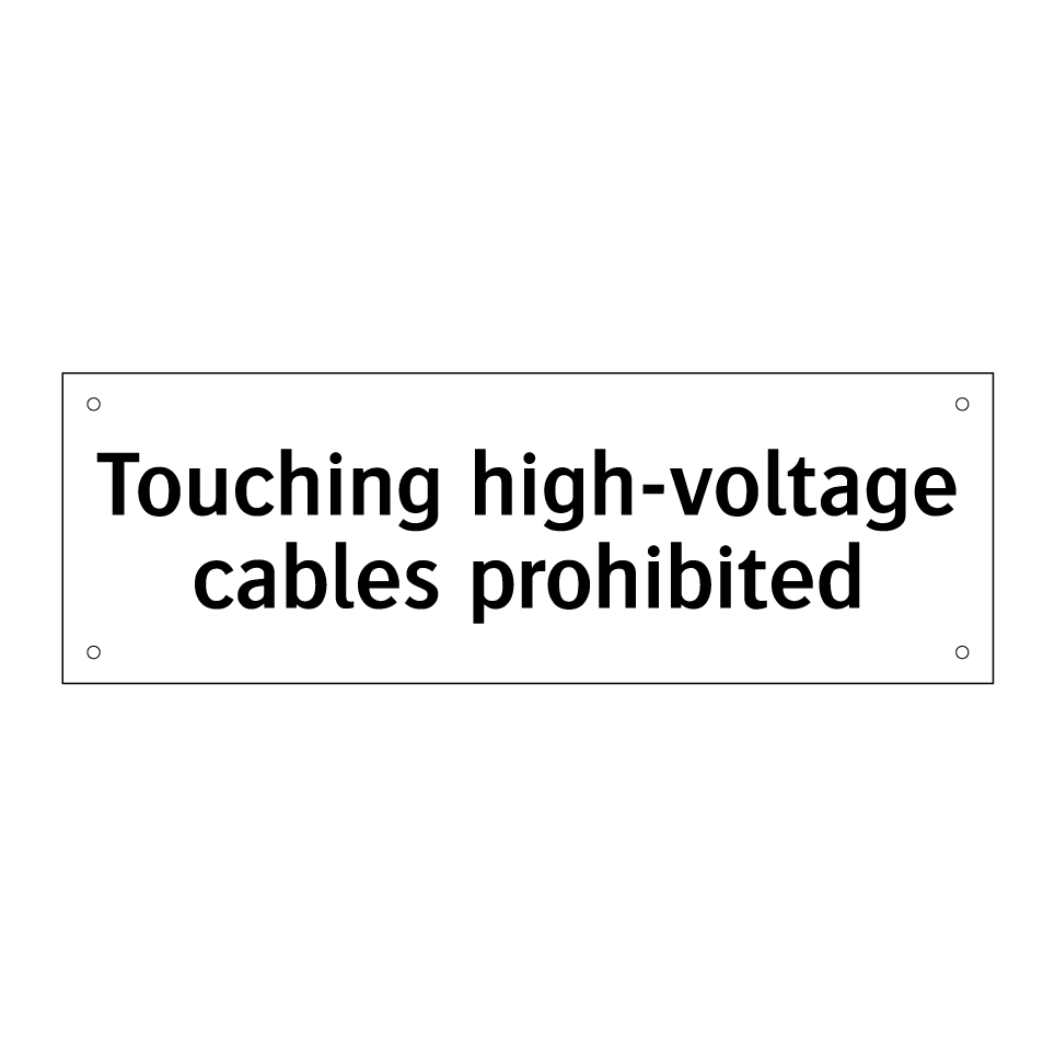 Touching high-voltage cables prohibited