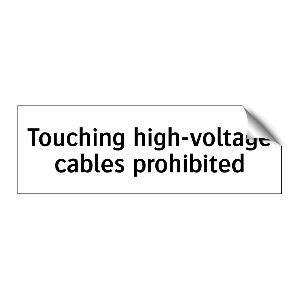 Touching high-voltage cables prohibited