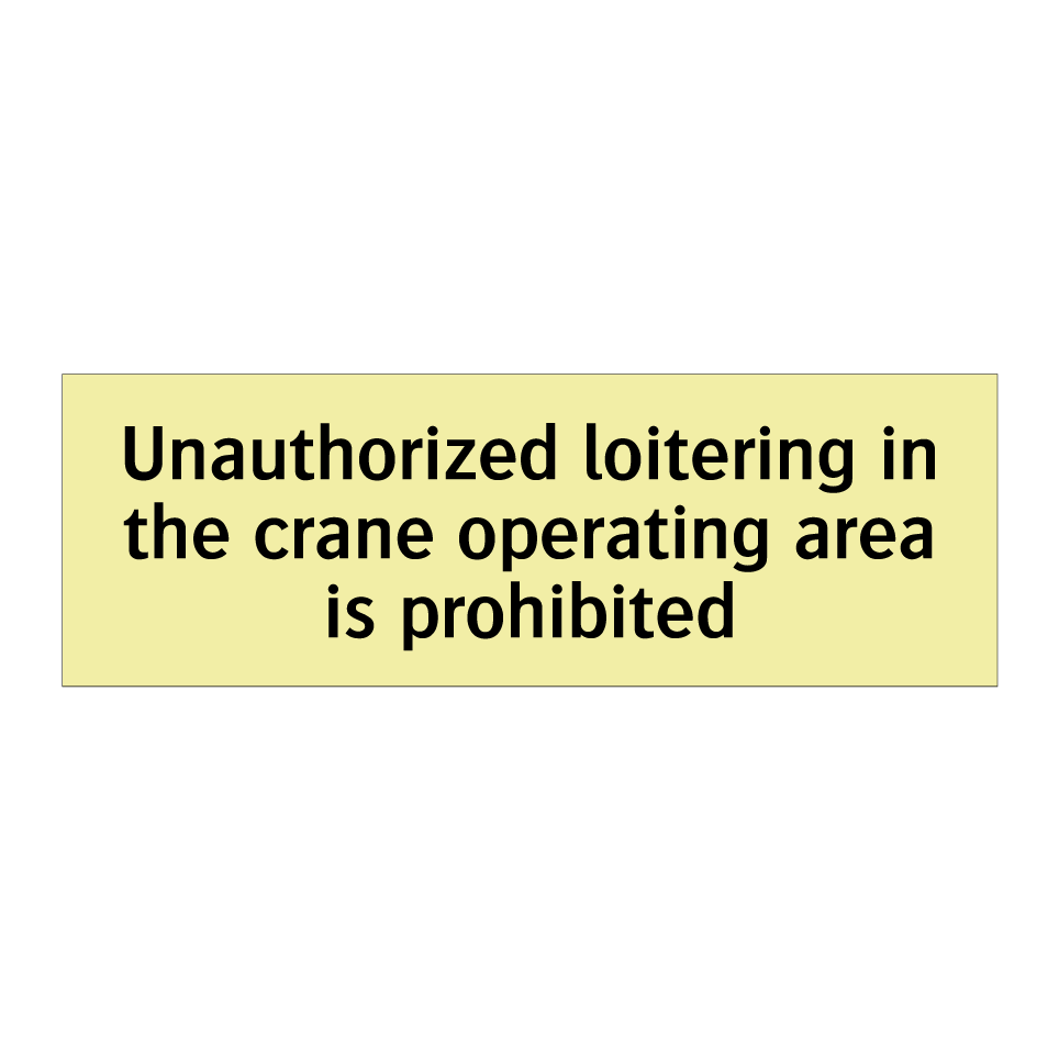 Unauthorized loitering in the crane operating area is prohibited