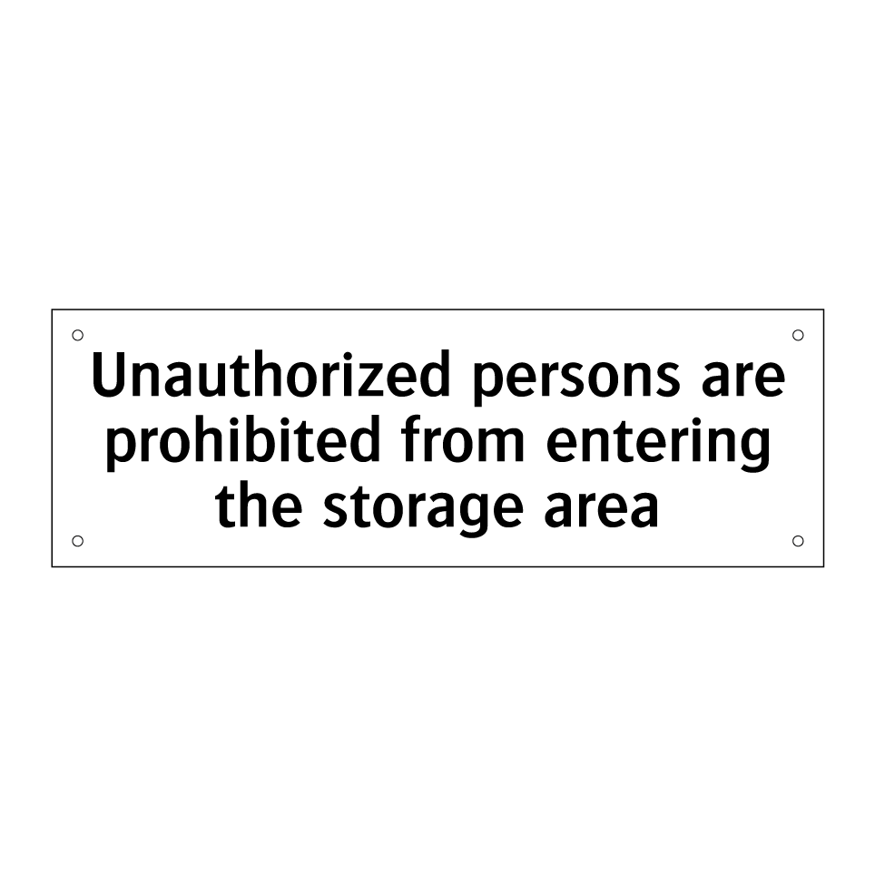 Unauthorized persons are prohibited from entering the storage area