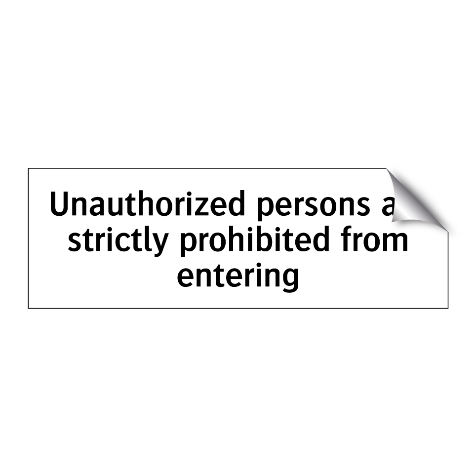 Unauthorized persons are strictly prohibited from entering