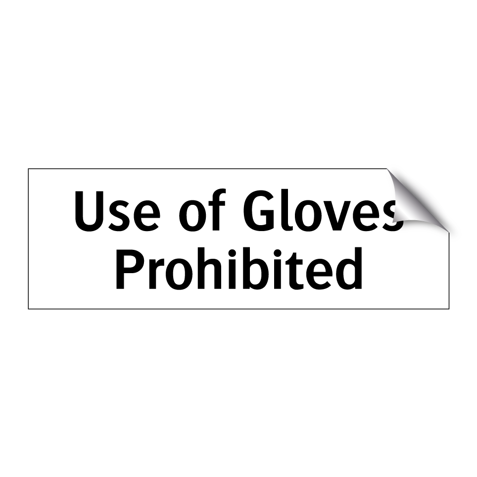 Use of Gloves Prohibited