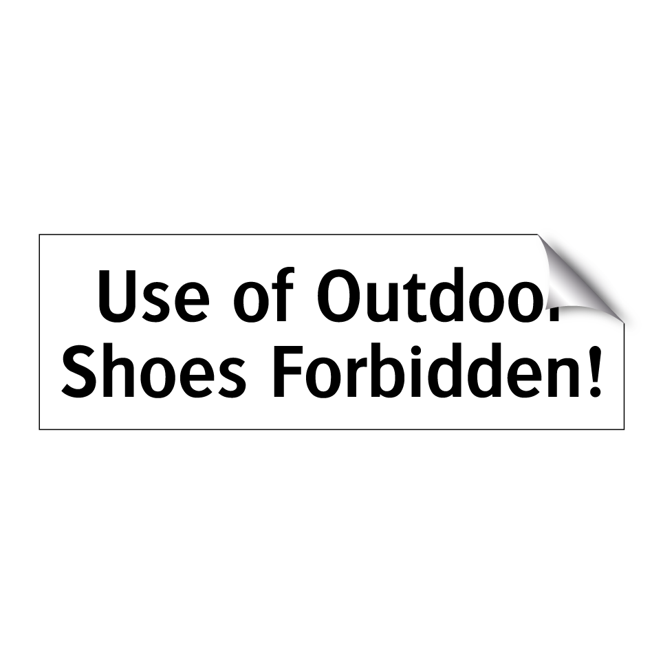 Use of Outdoor Shoes Forbidden!