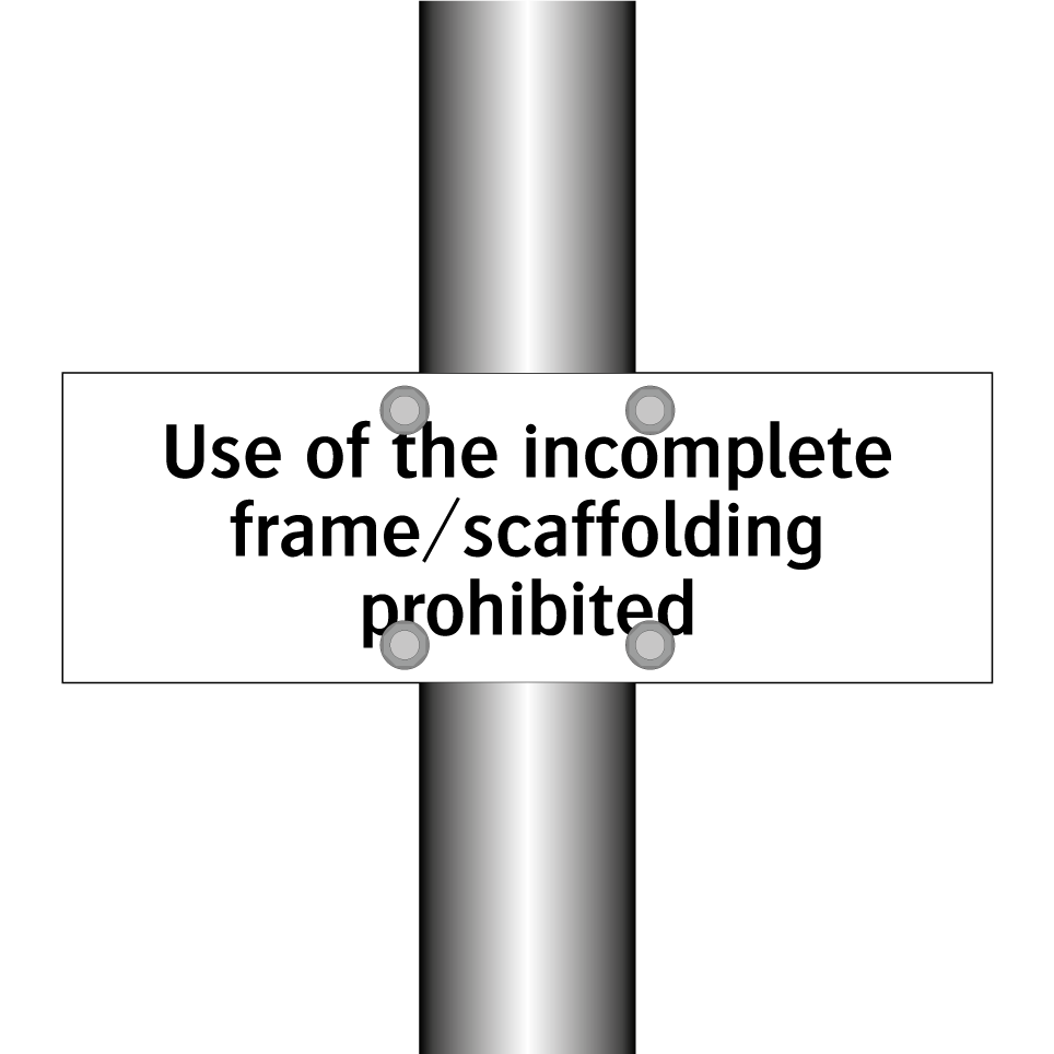 Use of the incomplete frame/scaffolding prohibited