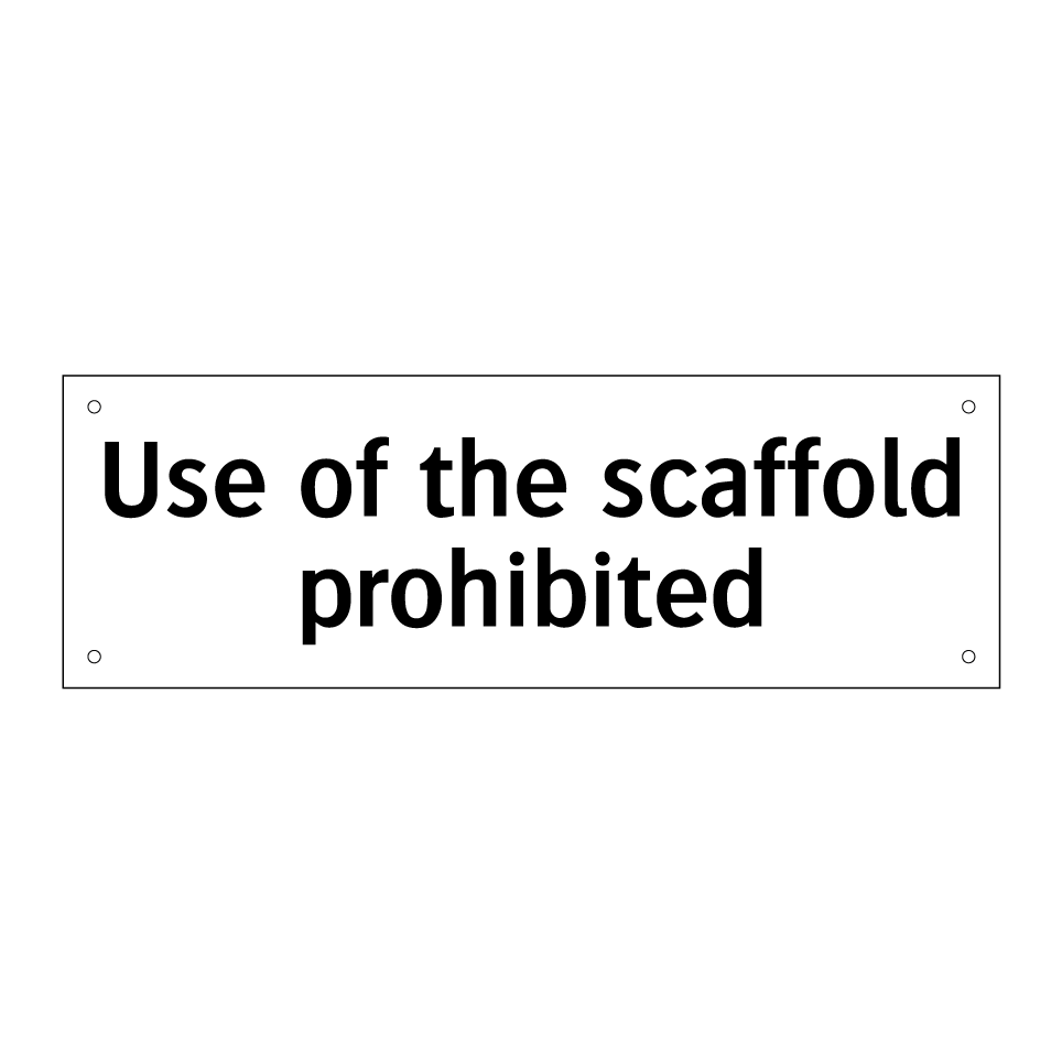 Use of the scaffold prohibited