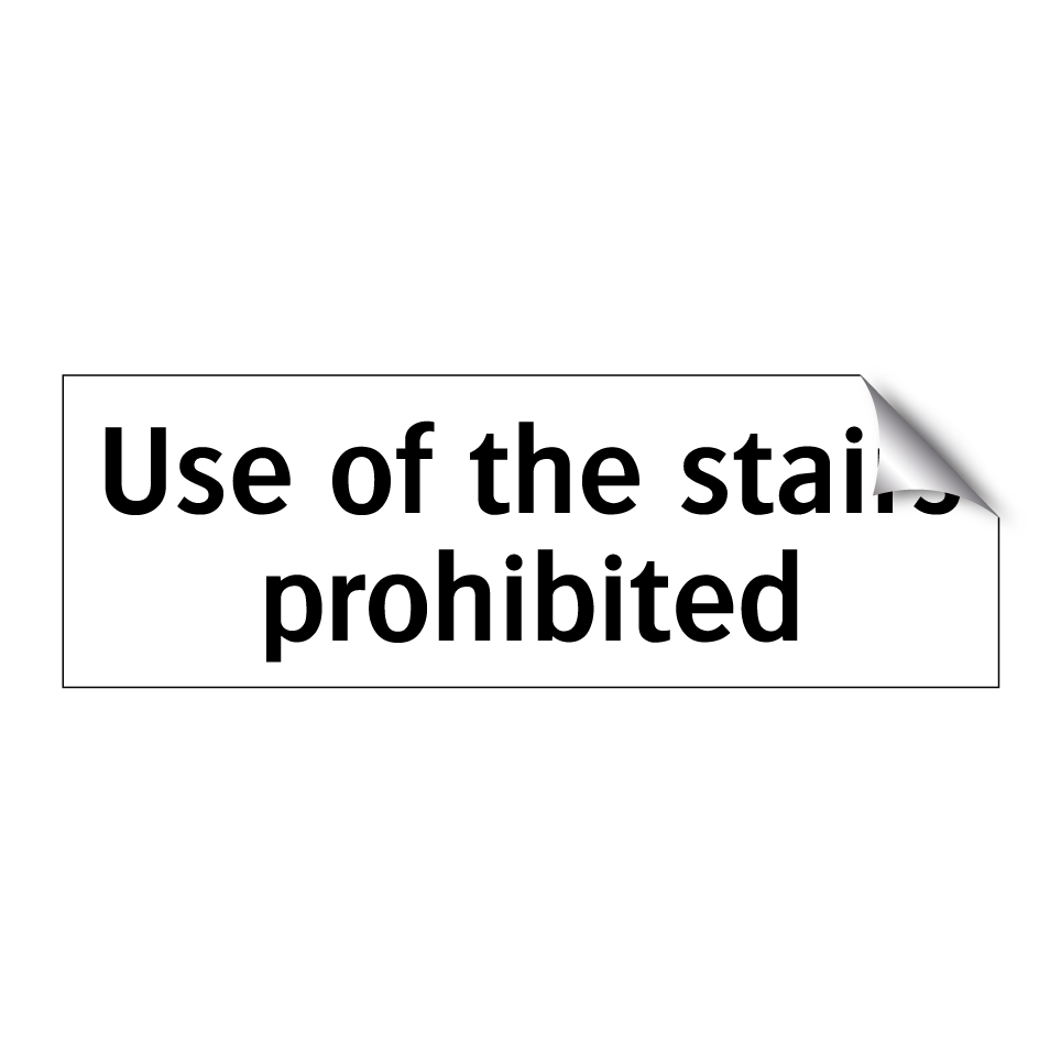 Use of the stairs prohibited