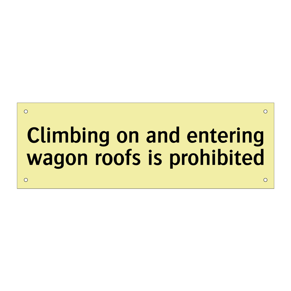 Climbing on and entering wagon roofs is prohibited