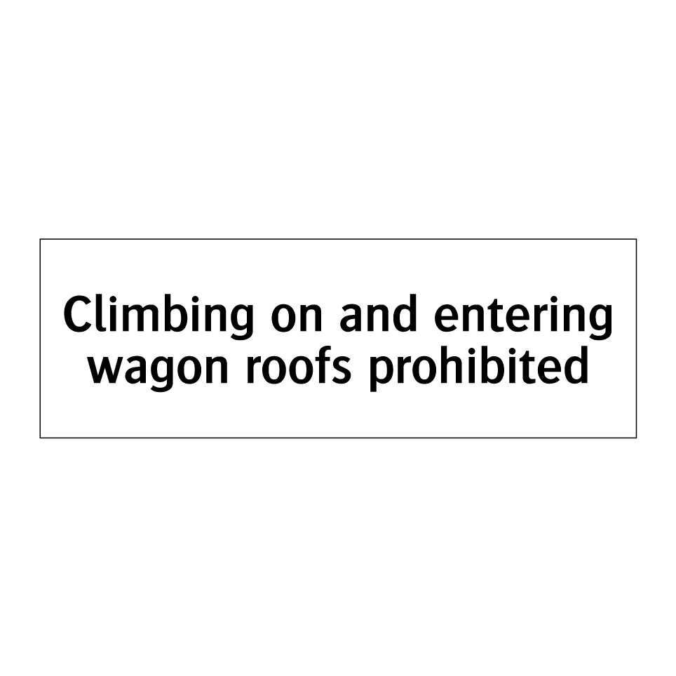 Climbing on and entering wagon roofs prohibited