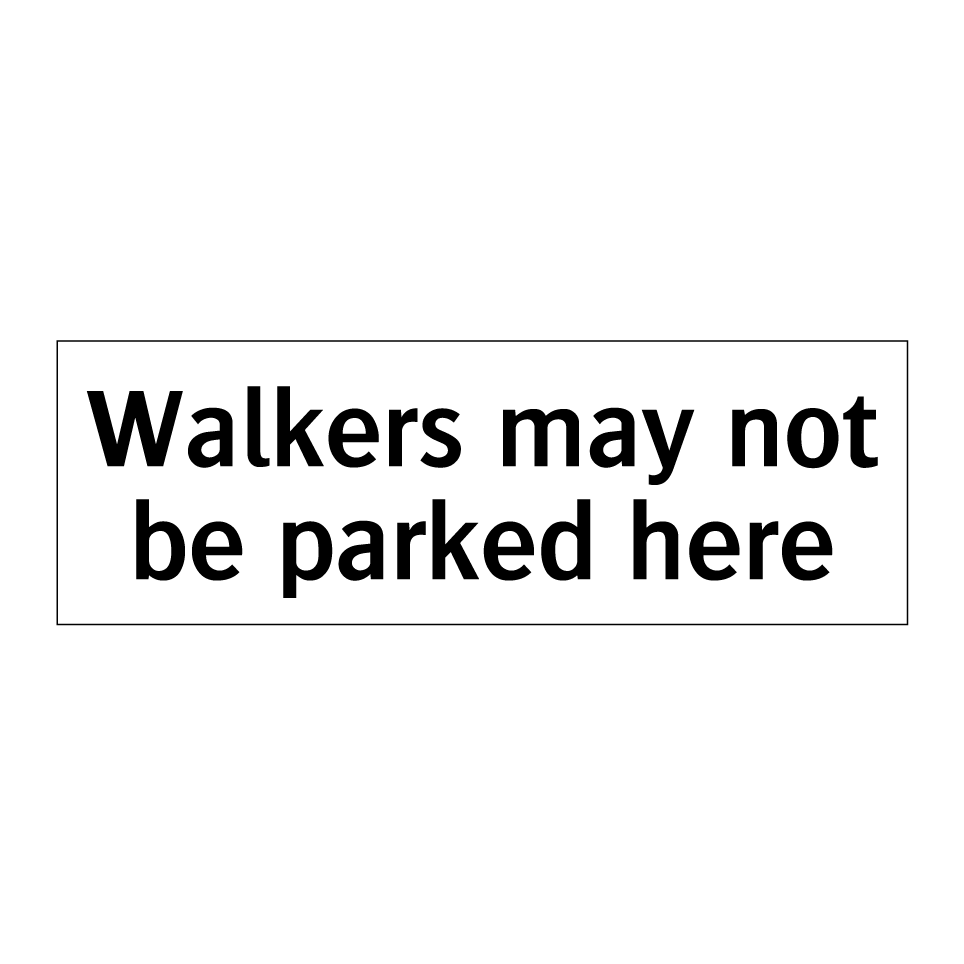 Walkers may not be parked here