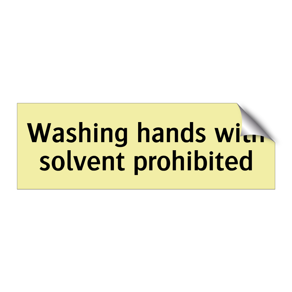 Washing hands with solvent prohibited