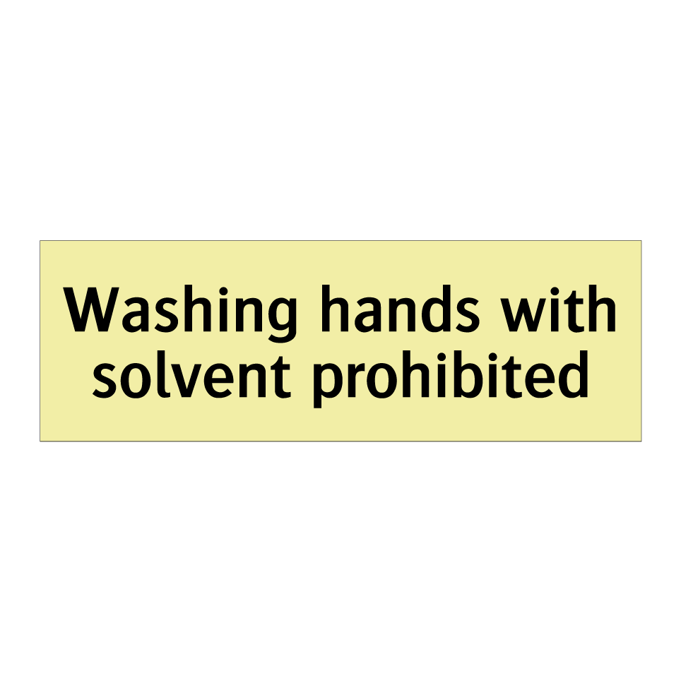 Washing hands with solvent prohibited
