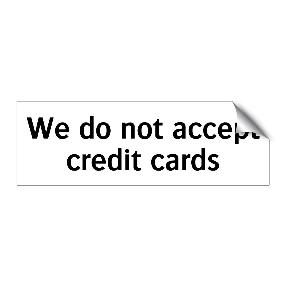 We do not accept credit cards