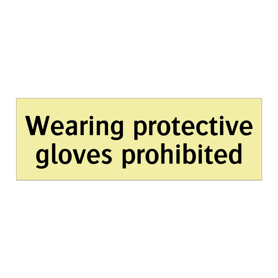 Wearing protective gloves prohibited