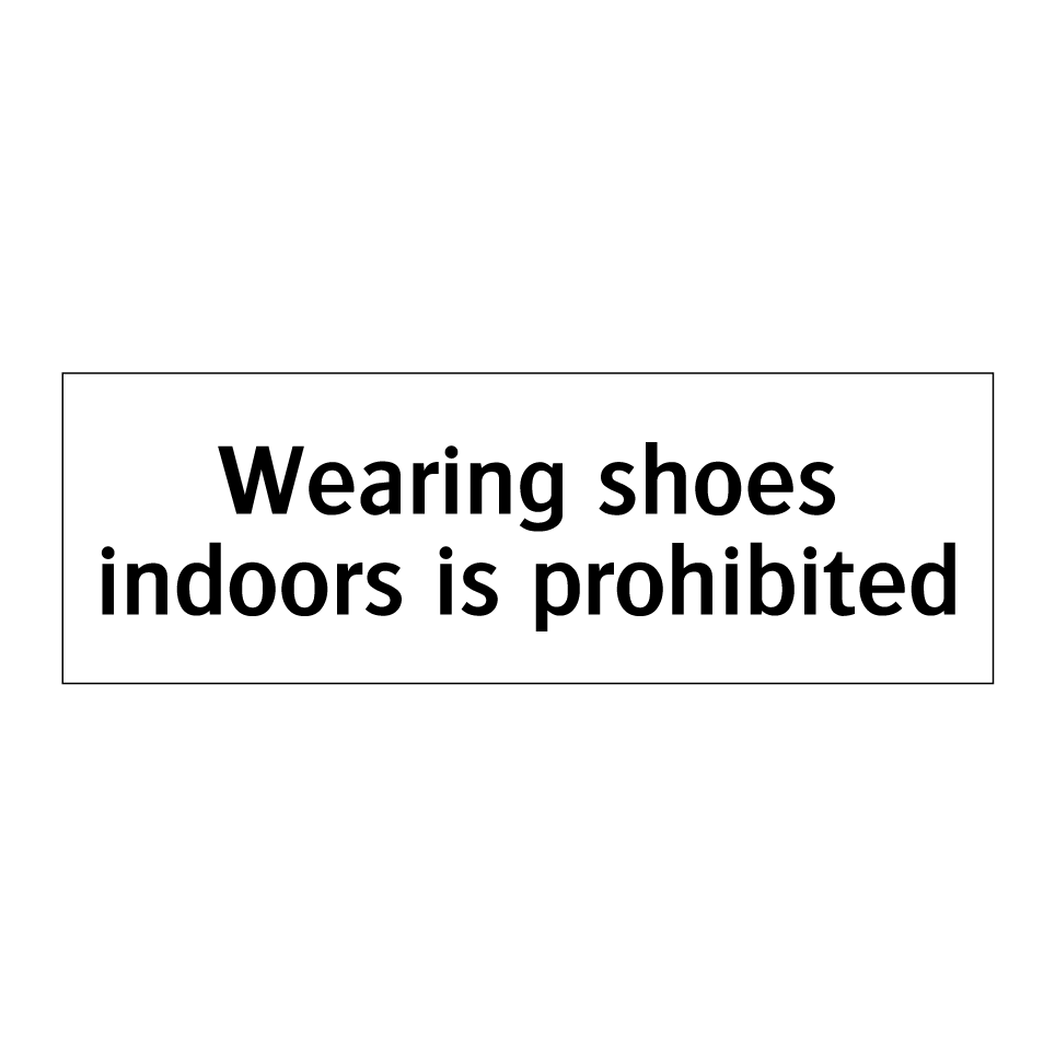 Wearing shoes indoors is prohibited