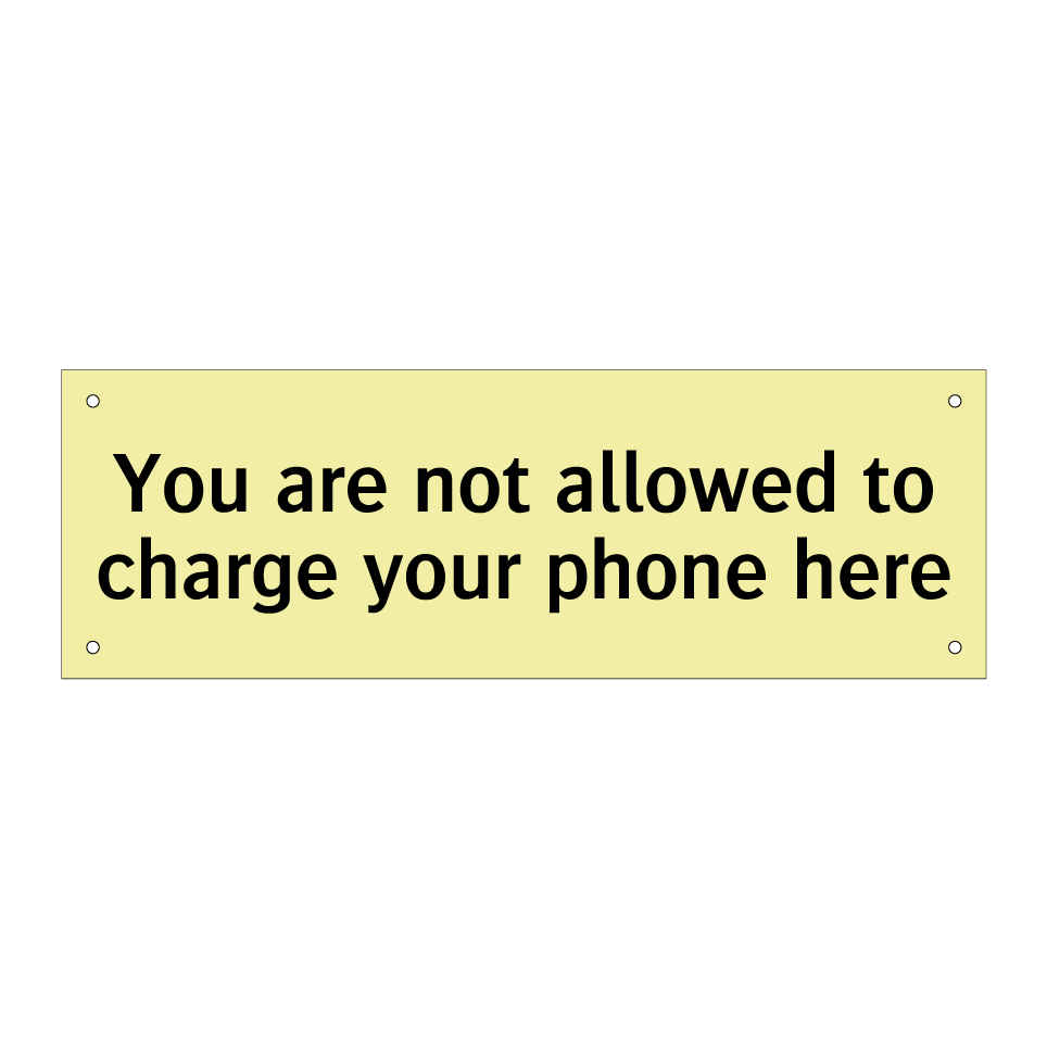 You are not allowed to charge your phone here