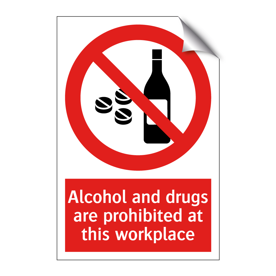 Alcohol and drugs are prohibited at this workplace