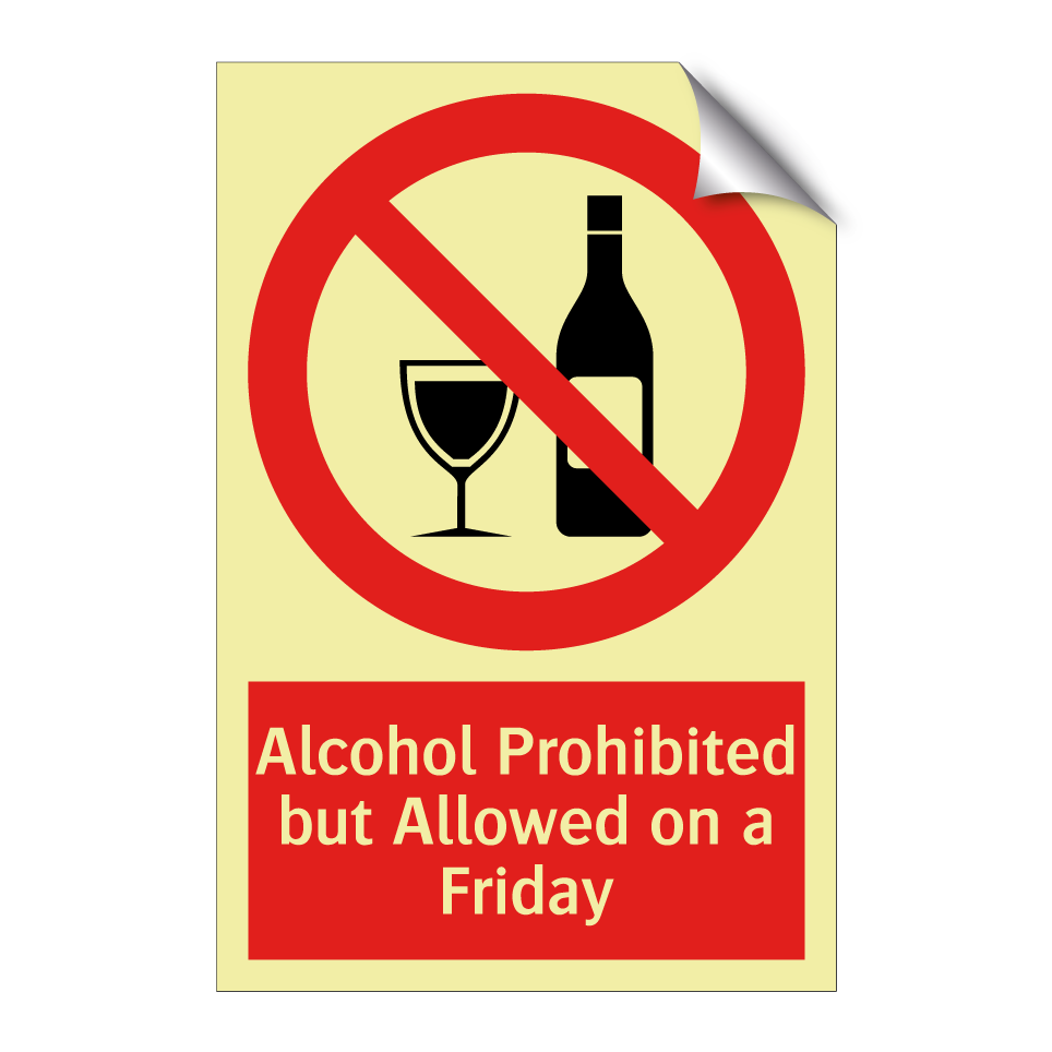 Alcohol Prohibited but Allowed on a Friday