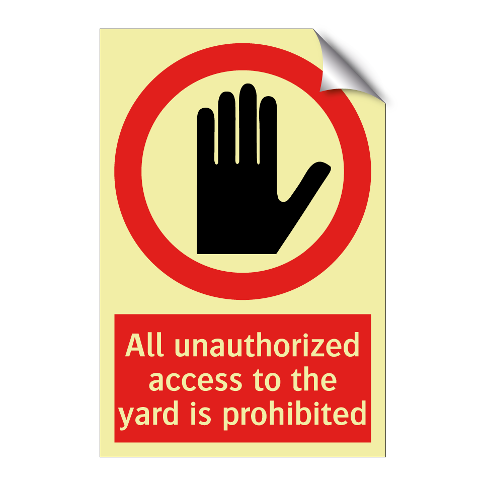 All unauthorized access to the yard is prohibited