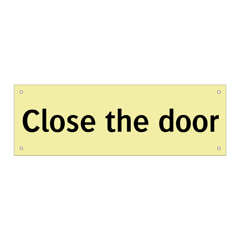 Close the door