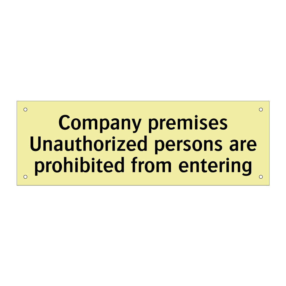 Company premises Unauthorized persons are prohibited from entering