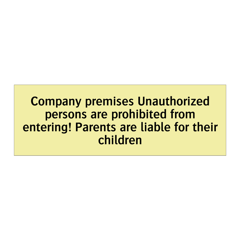 Company premises Unauthorized persons are prohibited from entering! Parents are liable for their children