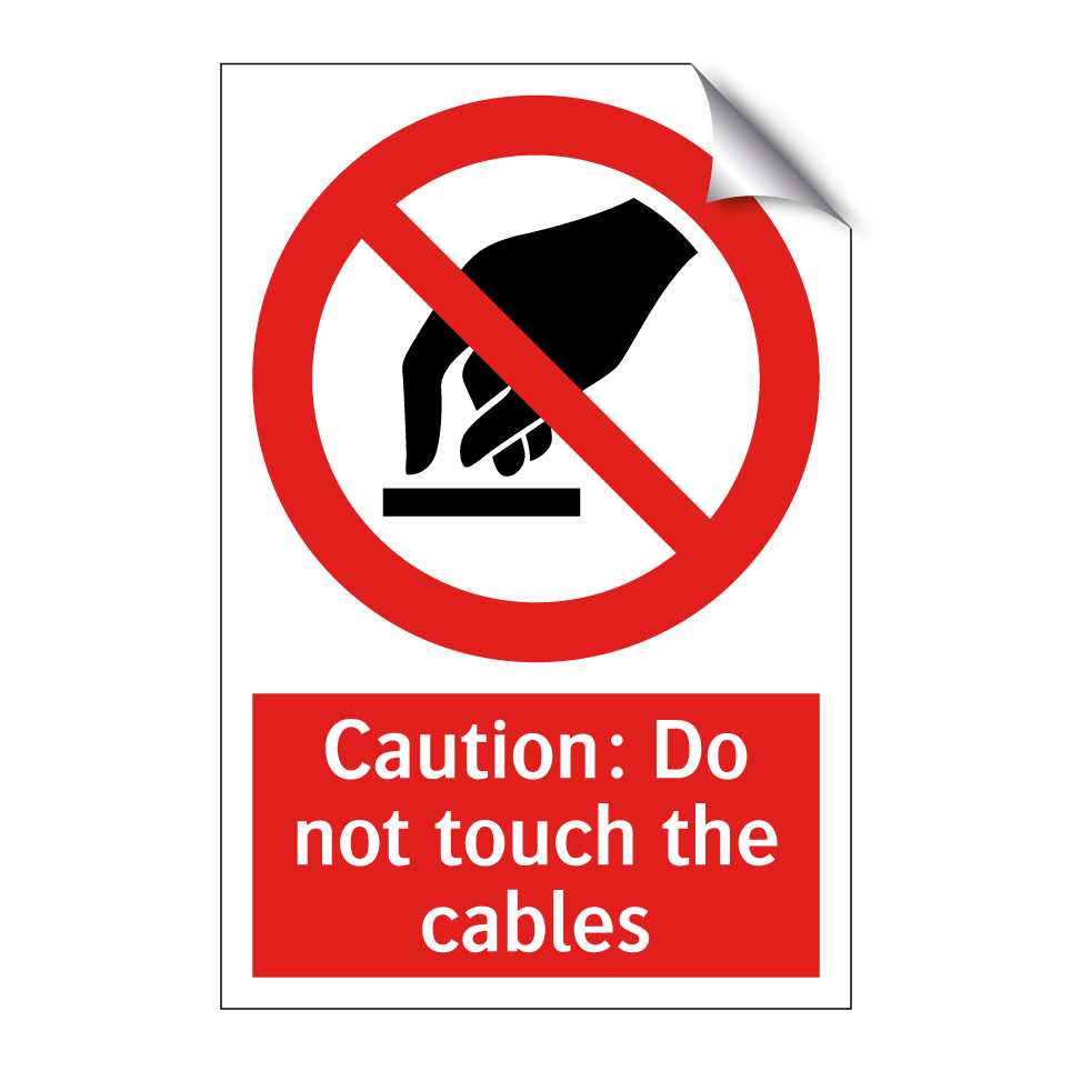 Caution: Do not touch the cables