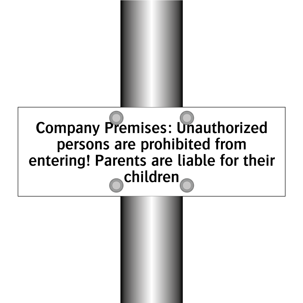 Company Premises: Unauthorized persons are prohibited from entering! Parents are liable for their children