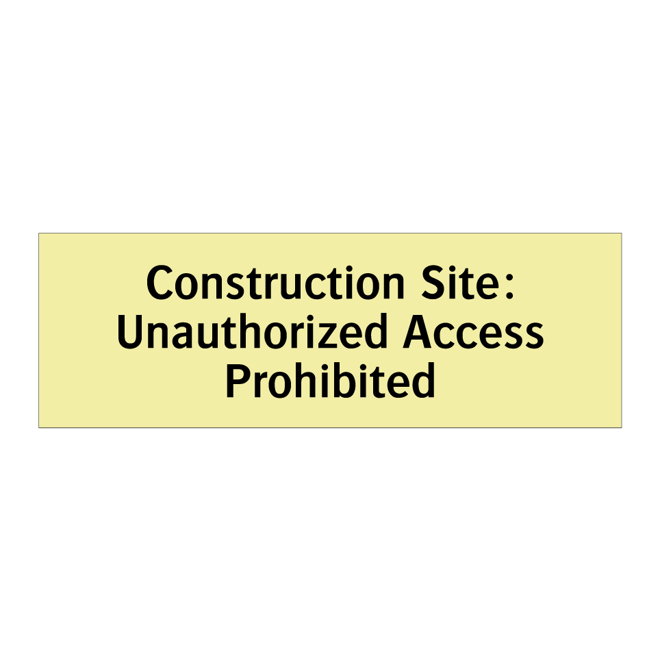 Construction Site: Unauthorized Access Prohibited