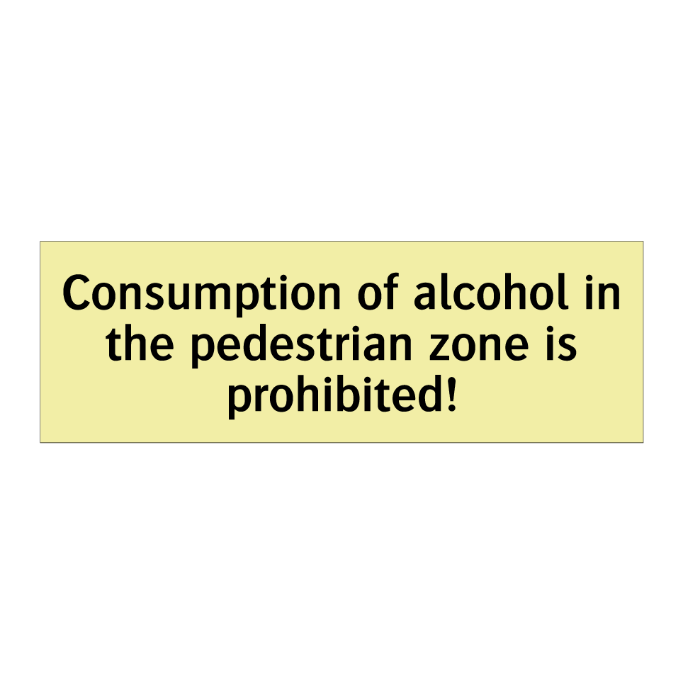 Consumption of alcohol in the pedestrian zone is prohibited!