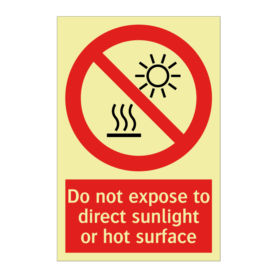 Do not expose to direct sunlight or hot surface