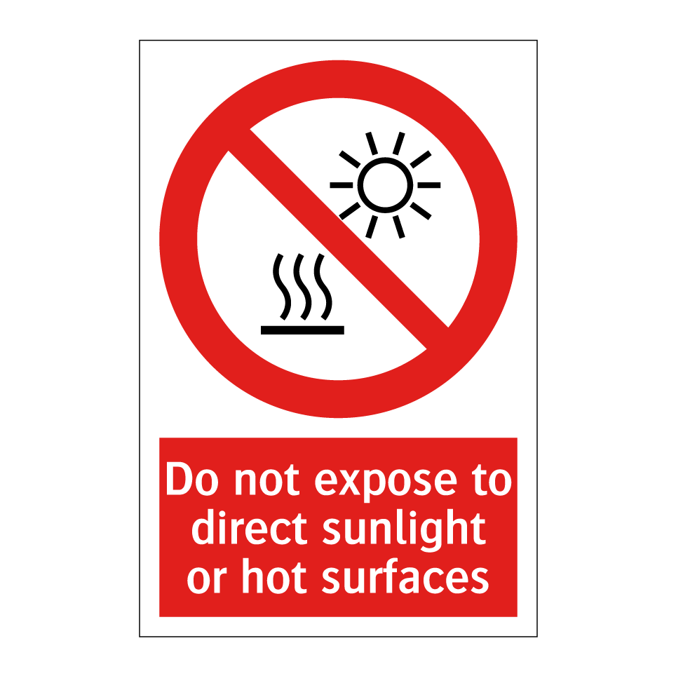Do not expose to direct sunlight or hot surfaces