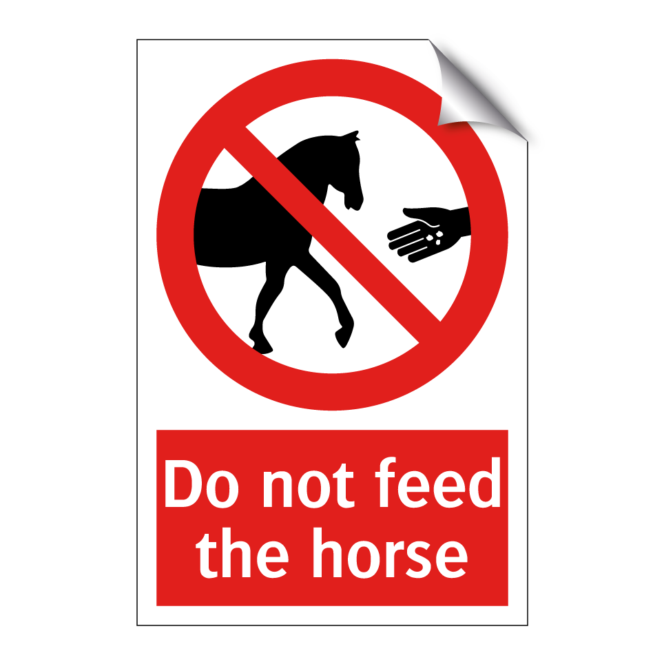Do not feed the horse