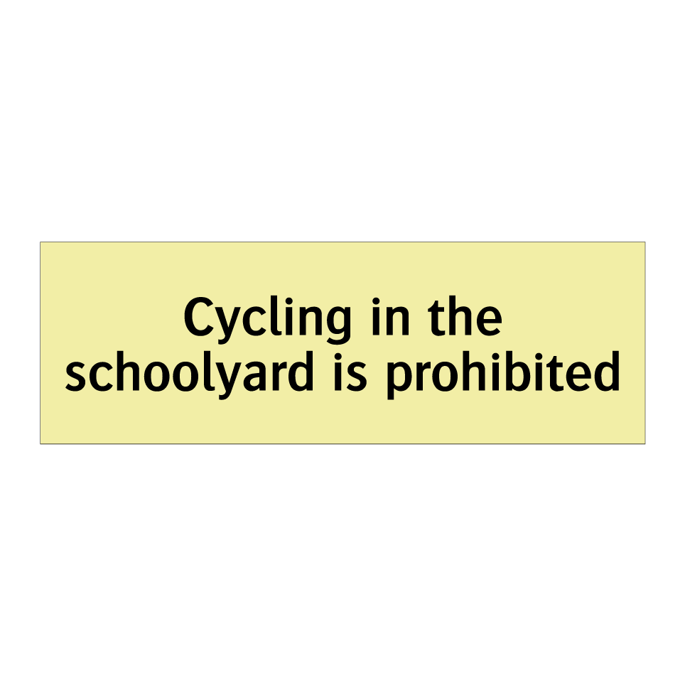 Cycling in the schoolyard is prohibited