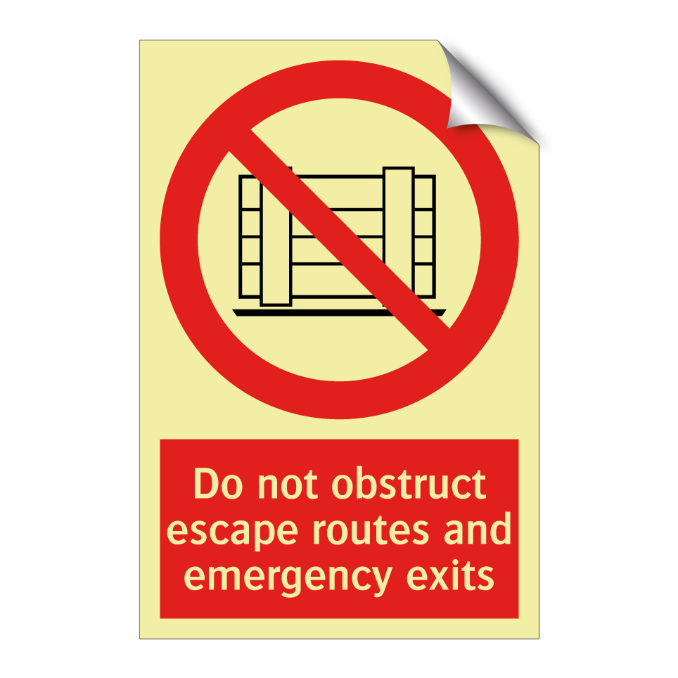 Do not obstruct escape routes and emergency exits
