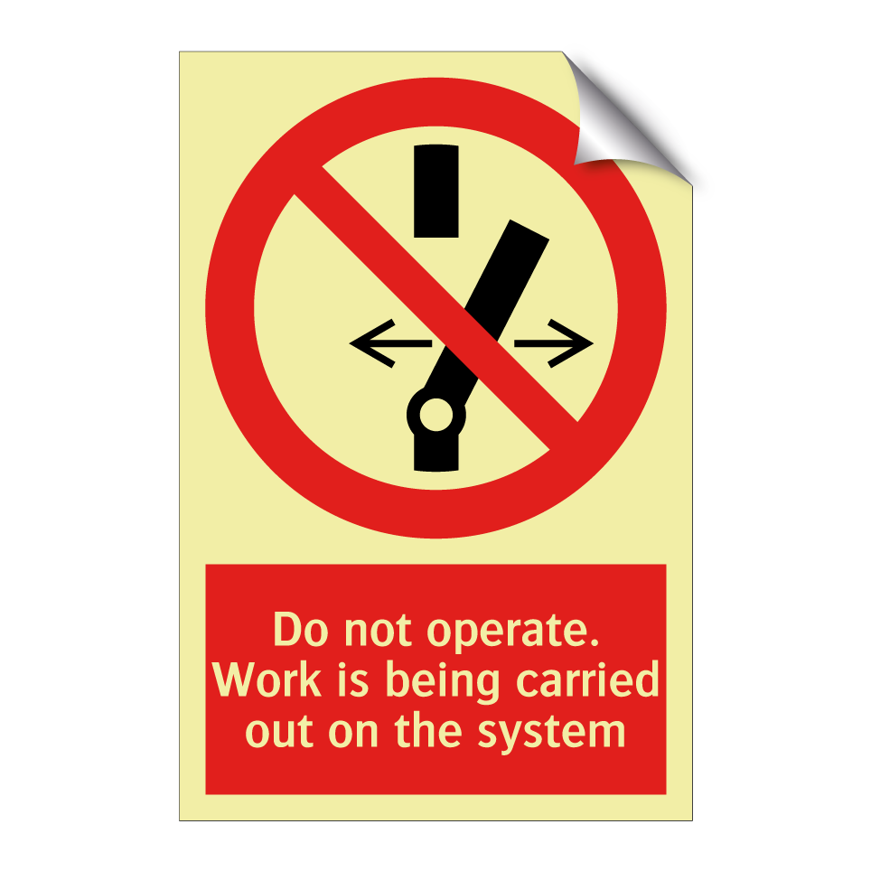 Do not operate. Work is being carried out on the system