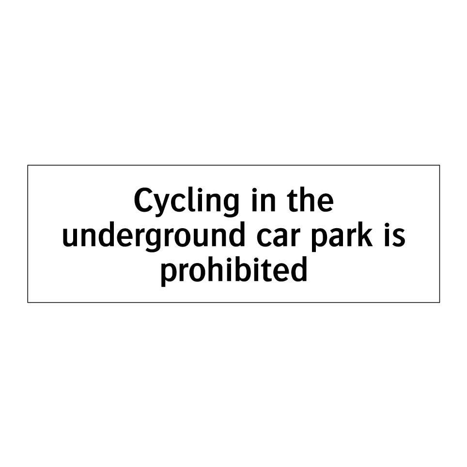 Cycling in the underground car park is prohibited