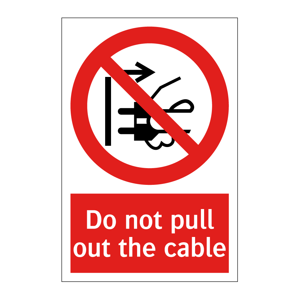 Do not pull out the cable