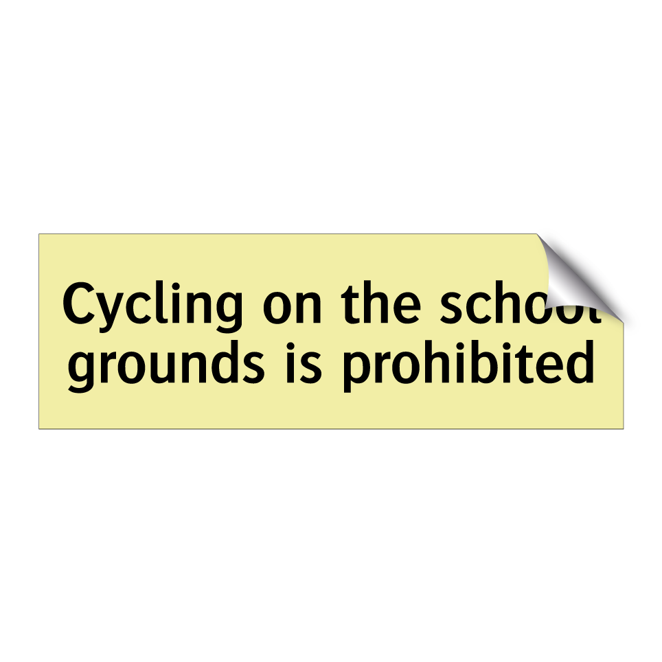 Cycling on the school grounds is prohibited
