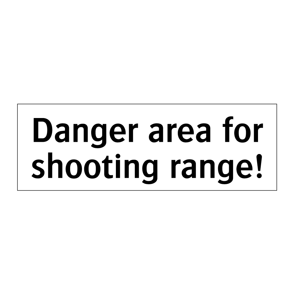 Danger area for shooting range!