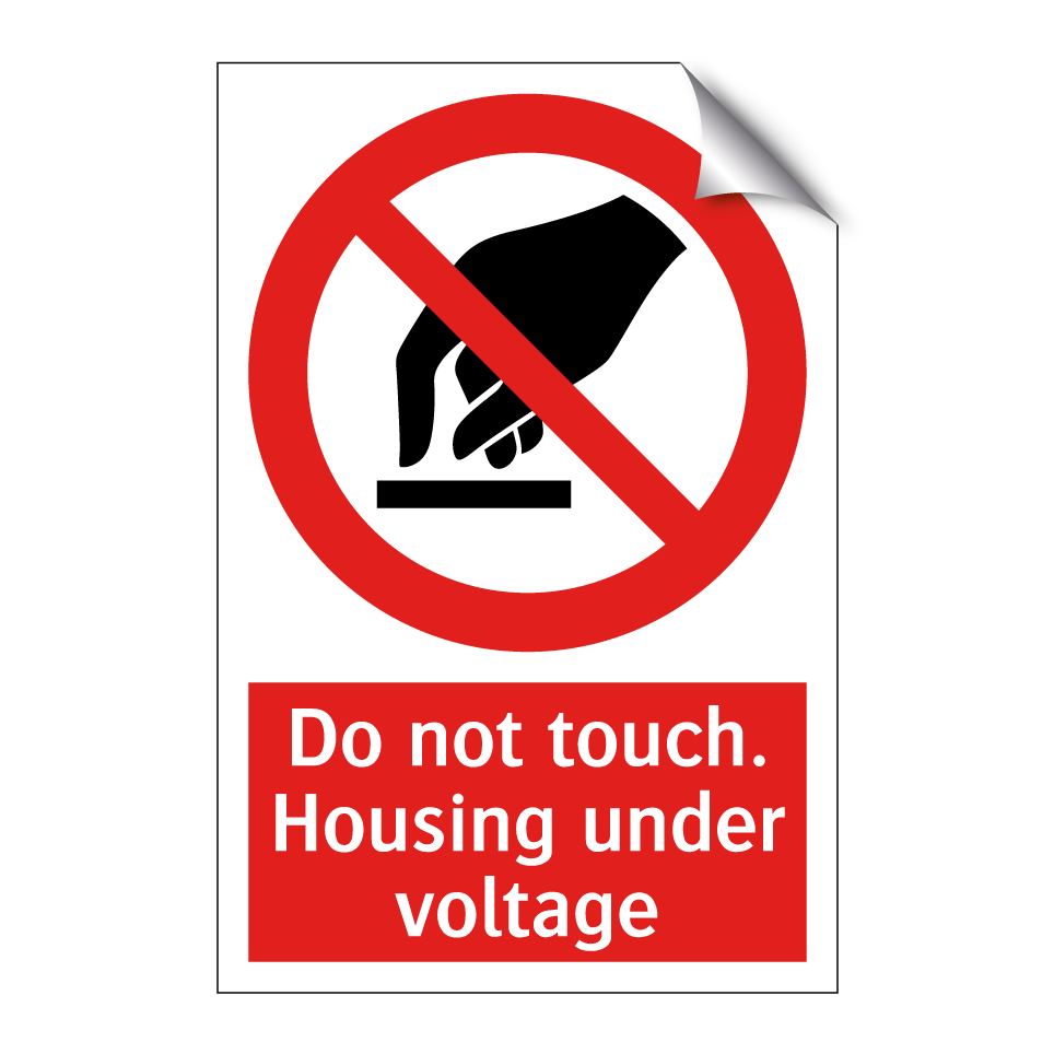 Do not touch. Housing under voltage