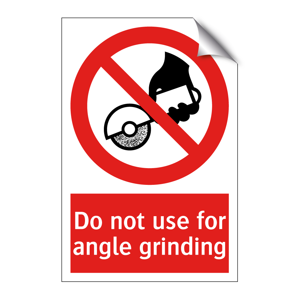 Do not use for angle grinding