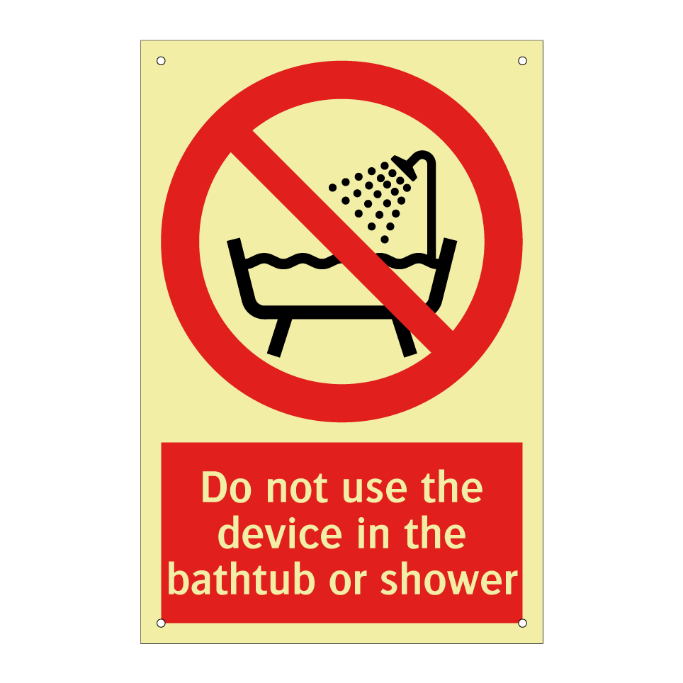 Do not use the device in the bathtub or shower
