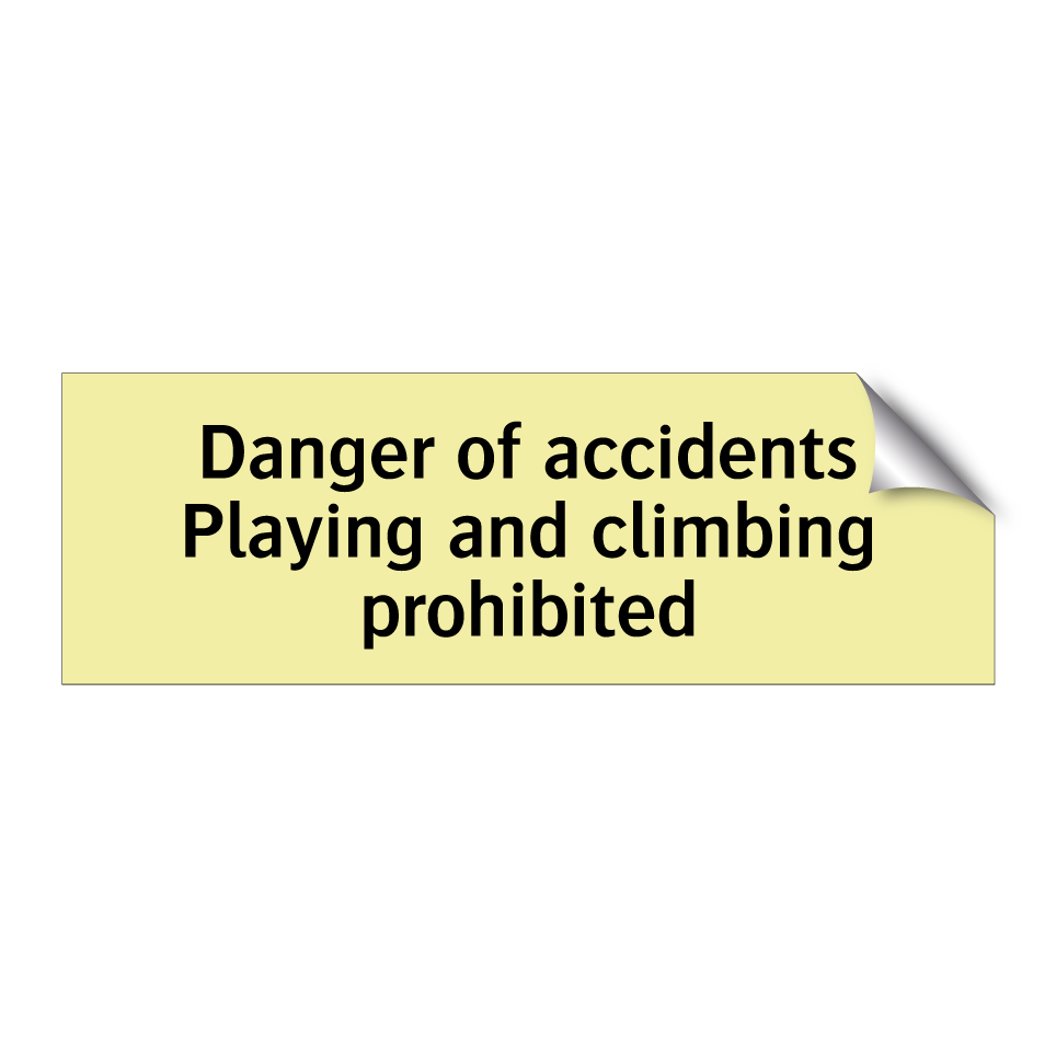 Danger of accidents Playing and climbing prohibited