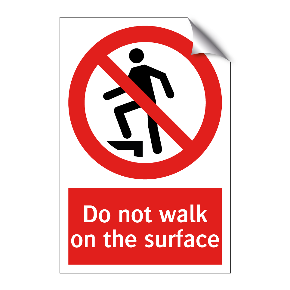 Do not walk on the surface