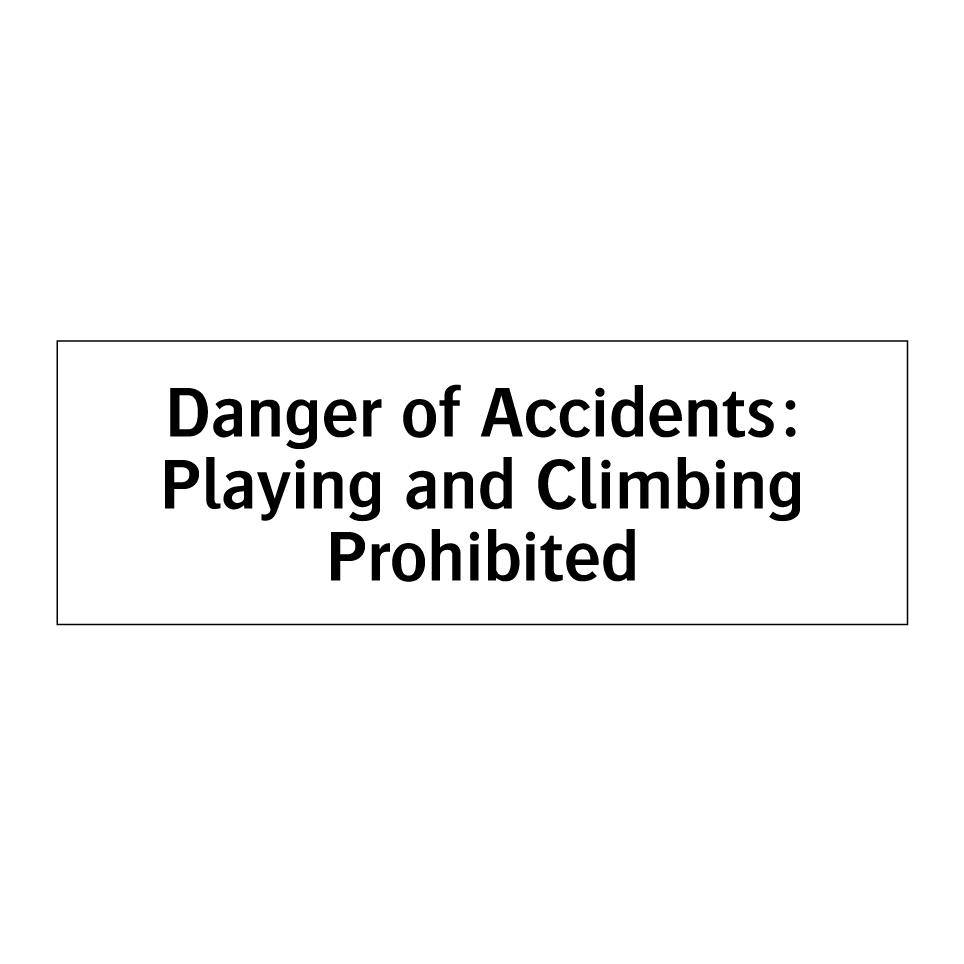 Danger of Accidents: Playing and Climbing Prohibited