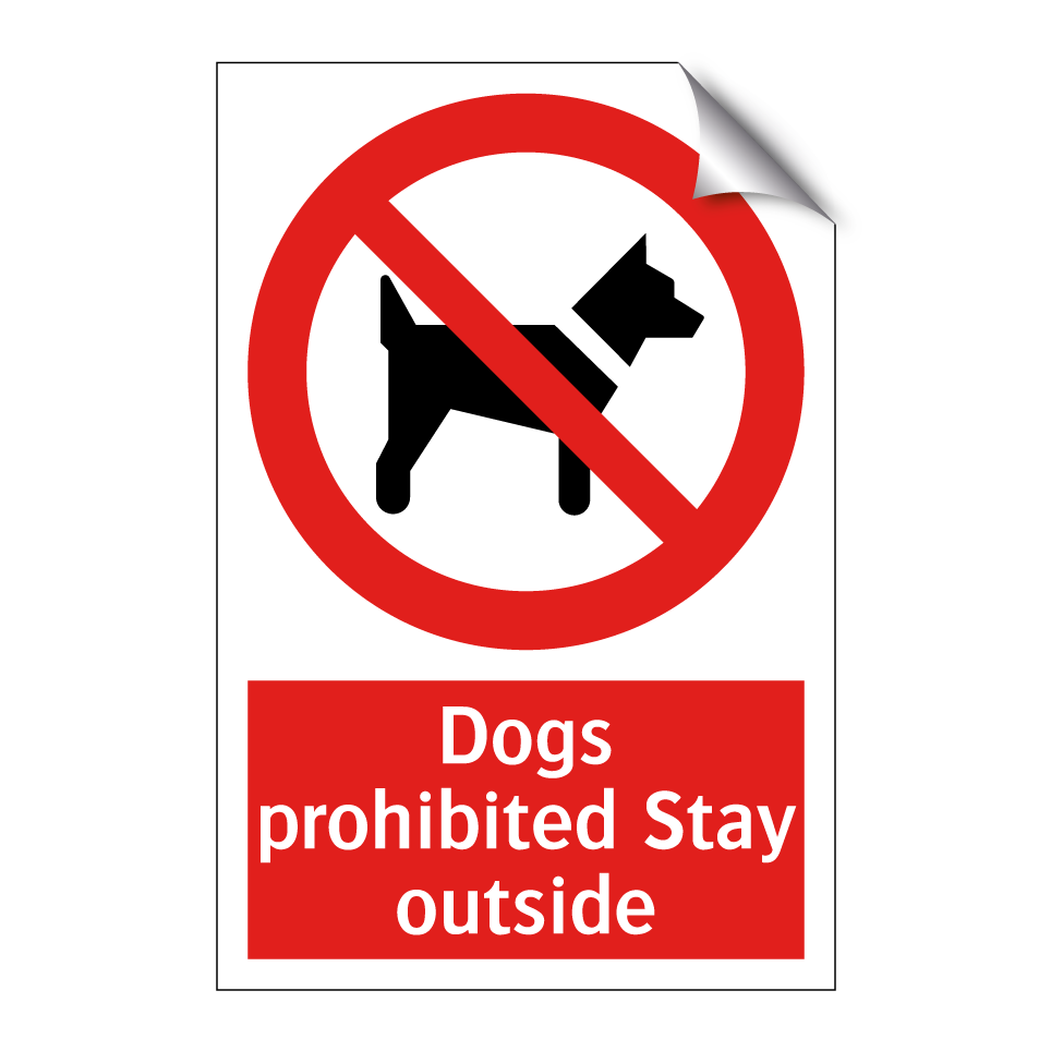 Dogs prohibited Stay outside