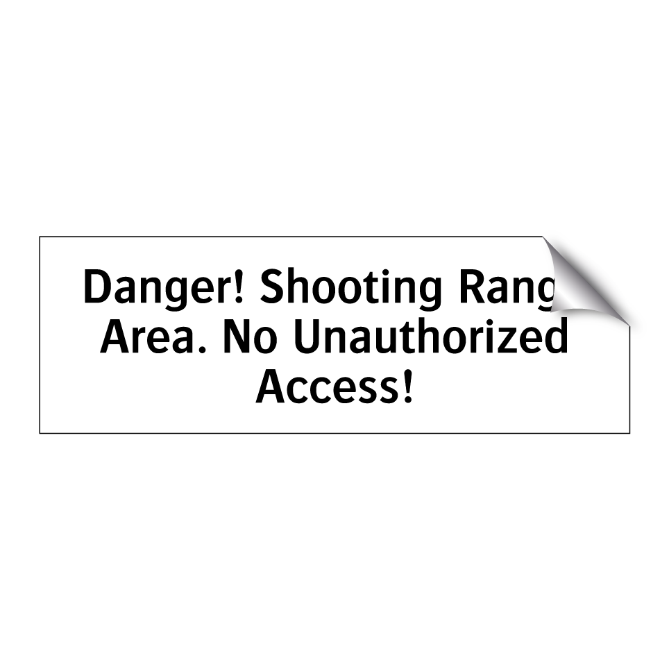 Danger! Shooting Range Area. No Unauthorized Access!