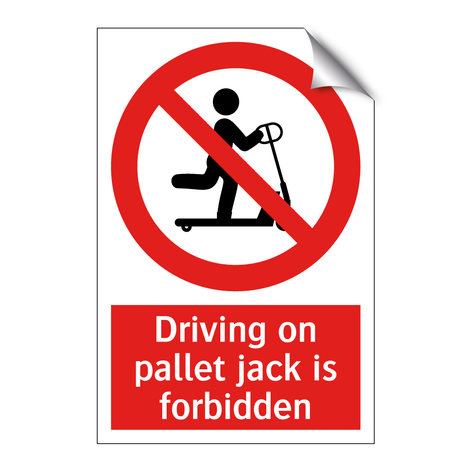 Driving on pallet jack is forbidden